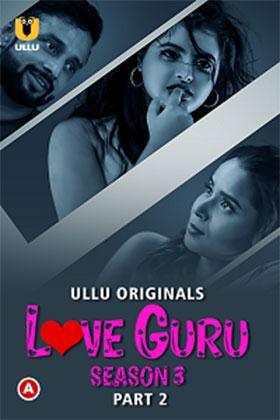 [18+] Love Guru (2023) S03 Part 2 Hindi ULLU Originals Complete WEB Series 480p | 720p | 1080p WEB-DL