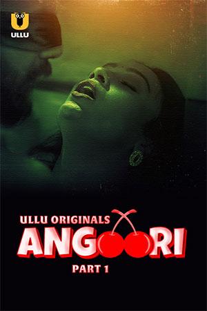 [18+] Angoori – Season 1 Part 1 (2023) Hindi Complete ULLU Originals WEB Series 480p | 720p WEB-DL