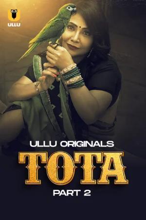 [18+] Tota (2024) S01 Part 2 Hindi ULLU Originals Complete WEB Series 720p | 1080p WEB-DL