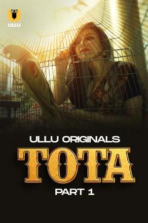 [18+] Tota (2024) S01 Part 1 Hindi ULLU Originals Complete WEB Series 720p | 1080p WEB-DL