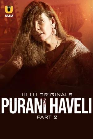 [18+] Purani Haveli (2024) S01 Part 2 Hindi ULLU Originals Complete WEB Series 720p | 1080p WEB-DL