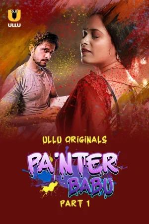 [18+] Painter Babu (2024) S01 Part 1 Hindi ULLU Originals Complete WEB Series 720p | 1080p WEB-DL