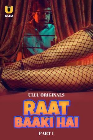 [18+] Raat Baaki Hai (2024) S01 Part 1 Hindi ULLU Originals Complete WEB Series 720p | 1080p WEB-DL